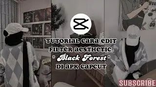TUTORIAL CARA EDIT FILTER AESTHETIC DIAPK CAPCUT || FILTER BLACK FOREST || TUTORIAL