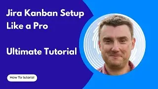 Jira Kanban Setup Like a Pro: Free Jira Cloud Tricks! | Ultimate Tutorial 2025