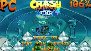 Crash Bandicoot 4 It's About Time: Part 95: Out For Launch N. Verted 106% (PC)