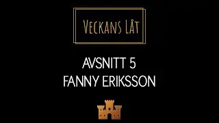 Veckans Låt - Avsnitt 5 - Fanny Eriksson