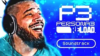 Listening to Persona 3 Reload OST for the FIRST TIME