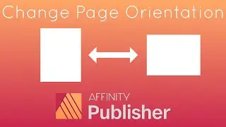 Changing Page Orientation in Affinity Publisher