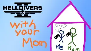 Mom!  Let's play Helldivers 2!