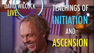 David Wilcock LIVE: Teachings of Initiation and Ascension