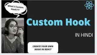 Custom Hooks in React JS in Hindi | Create Your Own Hooks in React JS | Custom Hook