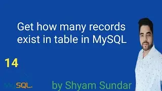 Get how many records exist in table in MySQL || Shyam Sundar