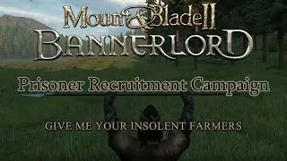 Mount & Blade II Bannerlord - Prisoner Recruitment Campaign