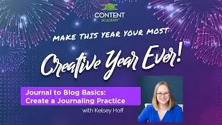 Journal to Blog Basics: Create a Journaling Practice - Kelsey Hoff - CYE21