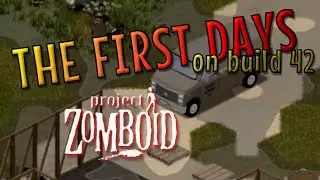 Ep. 1 | THE FIRST DAYS on build 42 | Project Zomboid Raw Gameplay Test Run (No Commentary)