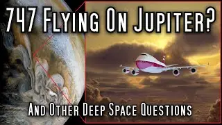 How Could a 747 Fly Around Jupiter? - Deep Space Questions