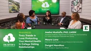 Enlighten U – Toxic Love: Safeguarding Your Mental Health in College – S3 • E22