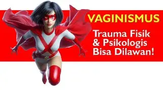 Vaginismus: Akibat Trauma Psiko dan Fisik. Bisa Sembuh?