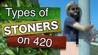 Types of Stoners on 420