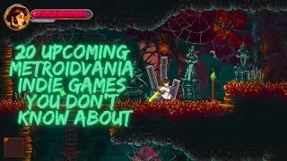 20 Upcoming Indie Metroidvania Games You Probably Didn’t Know About - 2023 and Beyond (Part 17)