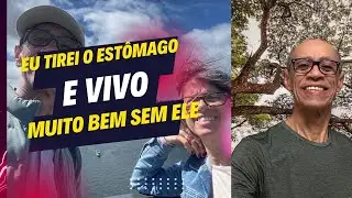 Eu tirei o estômago e vivo muito bem sem ele - 2