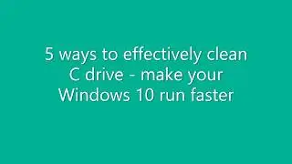 Easy & Effective Ways to Free Up C Drive Space in Windows 10