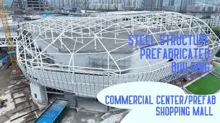 Prefabricated Steel Structural Building Commercial Center & Prefab Shopping Mall Project