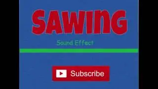 Sawing-Sound Effect