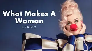 Katy Perry - What Makes A Woman LYRICS