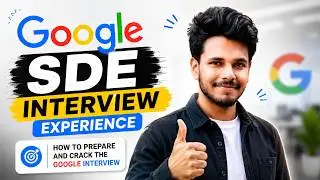 Google SDE Interview Experience | How to prepare and crack the Google interview