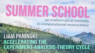 Liam Paninski: Accelerating the experimental-analysis-theory cycle