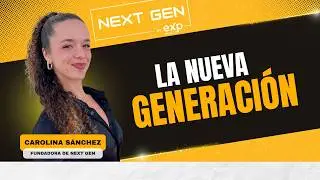 NEXT GEN Inmobiliario: La Nueva Generación de Agentes | Carolina Sánchez