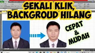 CARA MUDAH HAPUS BACKGROUND FOTO DI MICROSOFT EXCEL