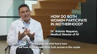 ROPA Method. How do both women participate in motherhood? Dr. A. Requena, Medical Director of IVI