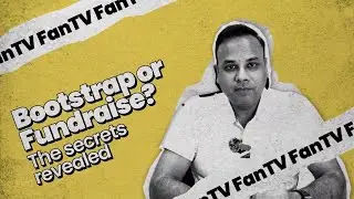 Bootstrap or Fundraise? The Secrets Revealed | FanTV