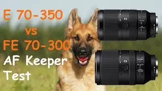 Sony 70-350 vs 70-300 Autofocus Keeper Test with A6400