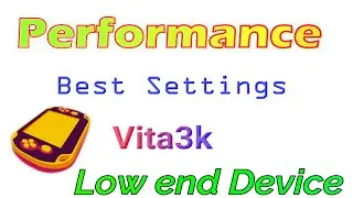 Performance Best Settings for Vita3K on Low end Device