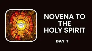 Novena To The Holy Spirit || Day 7