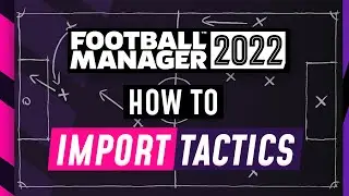 HOW TO IMPORT TACTICS IN FM22 | Football Manager 2022