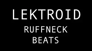 LEKTROID - Ruffneck Beats