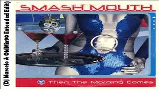 Smash Mouth - Then The Morning Comes (Dj Marcelo & OldMix90)