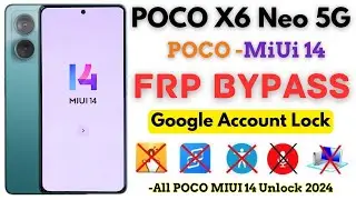 -Unlock POCO X6 Neo 5G FRP Bypass 2024 [Without PC] POCO X6 Pro MiUi 14 Frp Google Account -No Apps!