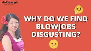 Why do we find blowjobs disgusting | Answers Dr. Martha Tara Lee, Clinical Sexologist