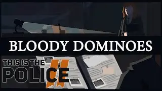 Bloody Dominoes Solution [This Is The Police 2]