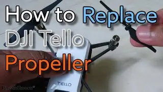 How To Replace DJI Tello Propeller