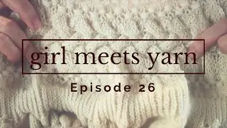5 stages of knitting grief // Girl Meets Yarn // episode 26