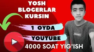 YOUTUBEDA 1 OYDA 4000 SOAT VA 1000 TA OBUNACHI YIG'ISH TEZROQ KURING YOSH BLOGERLAR