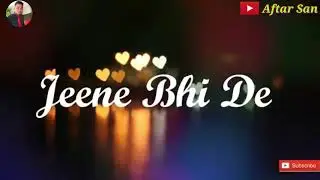Jeene Bhi De Duniya Humein 😢😢😢 || WhatsApp Status Song || AftarSan || 2019