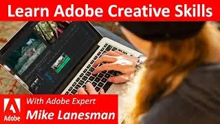 Learn Adobe Creative Skills With Certified Trainer Mike Lanesman [Community, Courses Launching]