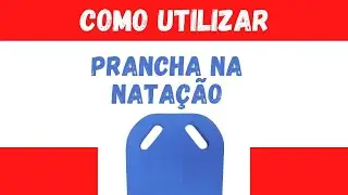Como utilizar a PRANCHA na natação
