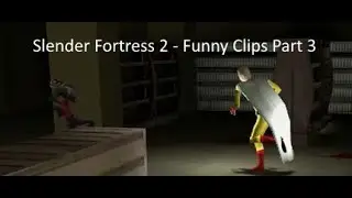 Slender Fortress 2 - Funny Clips Part 3