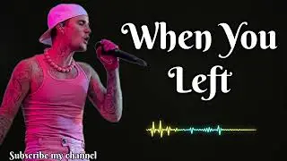 Justin bieber - When You Left