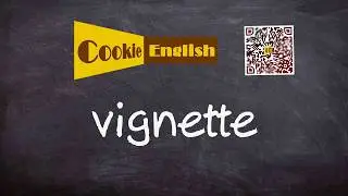 Vignette   Pronunciation, Paraphrase, Listen & Practice