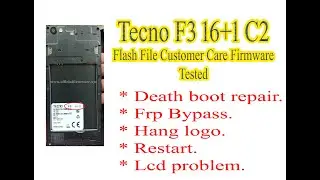 Tecno F3 16+1 C2 Flash File, death boot repair, Frp Bypass, Hang logo, Restart, Lcd problem fix