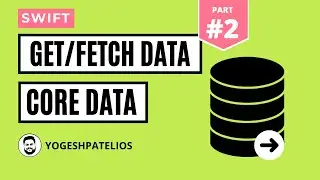 CoreData Get / Fetch Tutorial in Swift - How to Retrieve Data from Your iOS App's Database  [Part 2]