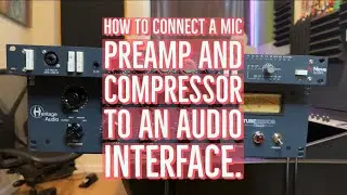 How to connect a Mic Preamp & Compressor to an Audio Interface.